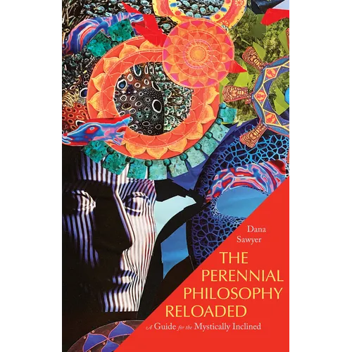 The Perennial Philosophy Reloaded: A Guide for the Mystically Inclined - Paperback - iShook Books