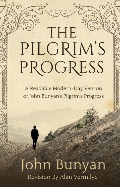 The Pilgrim's Progress: A Readable Modern - Day Version of John Bunyan's Pilgrim's Progress (Revised and easy - to - read) - iShook Books