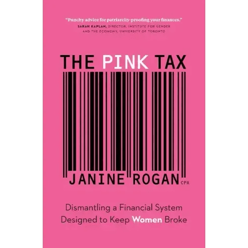 The Pink Tax: Dismantling a Financial System Designed to Keep Women Broke - Paperback - iShook Books