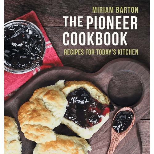 The Pioneer Cookbook: Recipes for Today's Kitchen - Hardcover - iShook Books