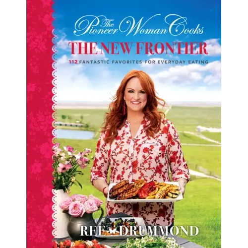 The Pioneer Woman Cooks - The New Frontier: 112 Fantastic Favorites for Everyday Eating - Hardcover - iShook Books