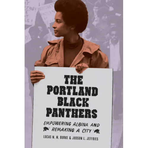 The Portland Black Panthers: Empowering Albina and Remaking a City - Paperback - iShook Books