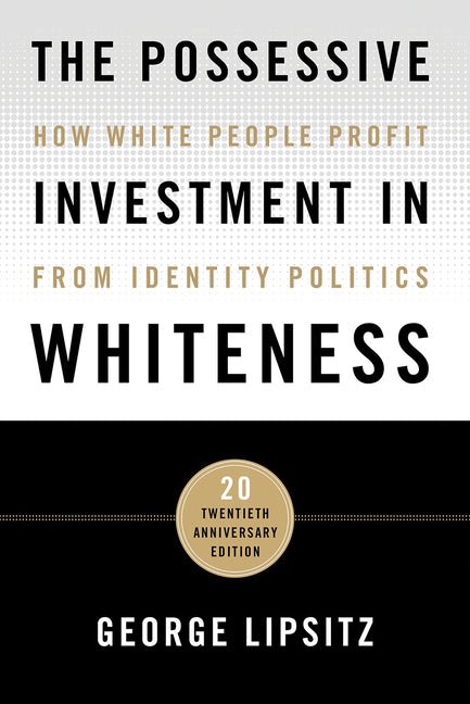 The Possessive Investment in Whiteness: How White People Profit from Identity Politics - iShook Books