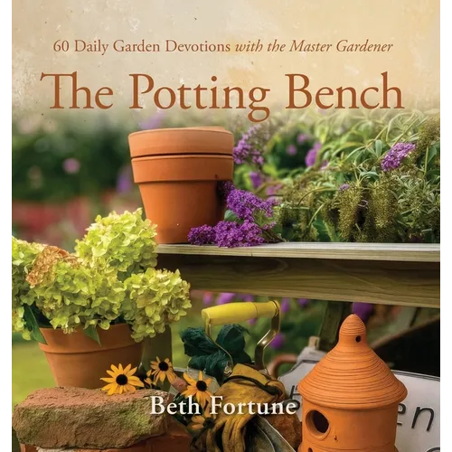 The Potting Bench: 60 Daily Garden Devotions with the Master Gardener - Hardcover - iShook Books