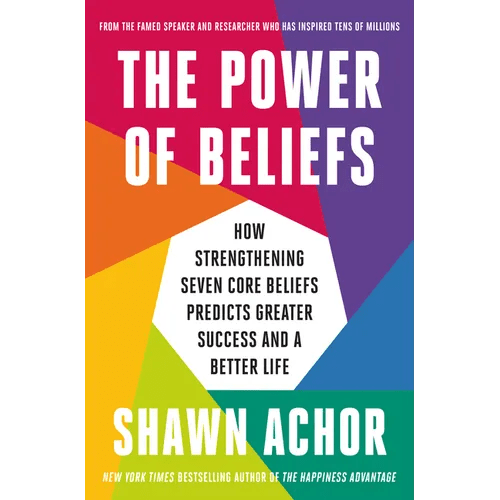 The Power of Beliefs: How Strengthening Seven Core Beliefs Predicts Greater Success and a Better Life - Hardcover - iShook Books