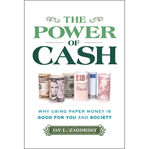 The Power of Cash: Why Using Paper Money Is Good for You and Society - Hardcover - iShook Books