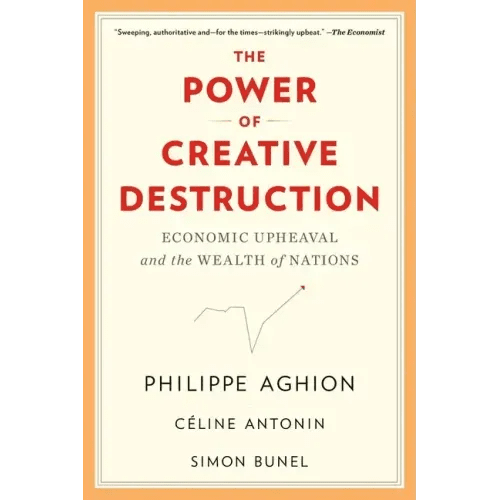 The Power of Creative Destruction: Economic Upheaval and the Wealth of Nations - Paperback - iShook Books