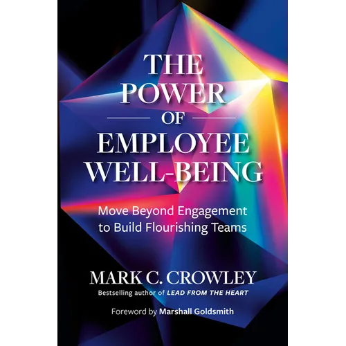 The Power of Employee Well - Being: Move Beyond Engagement to Build Flourishing Teams - Hardcover - iShook Books