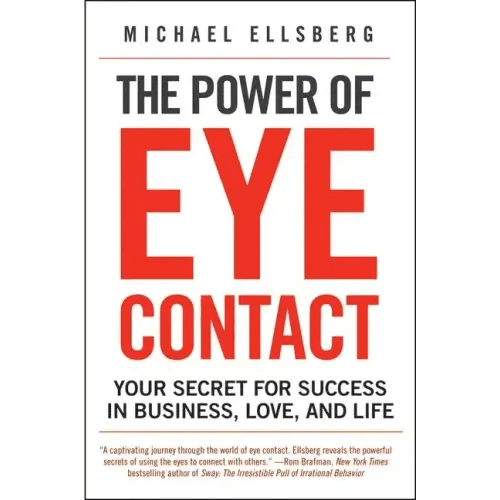 The Power of Eye Contact: Your Secret for Success in Business, Love, and Life - Paperback - iShook Books