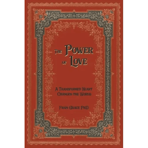 The Power of Love: A Transformed Heart Changes the World - Paperback - iShook Books