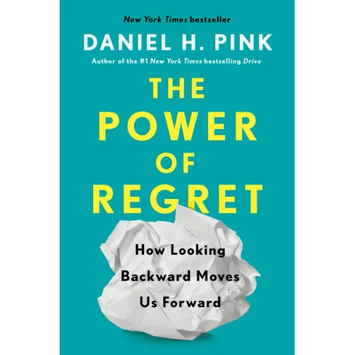 The Power of Regret: How Looking Backward Moves Us Forward - Hardcover - iShook Books