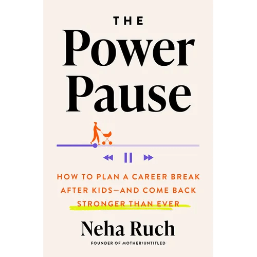The Power Pause: How to Plan a Career Break After Kids - And Come Back Stronger Than Ever - Hardcover - iShook Books