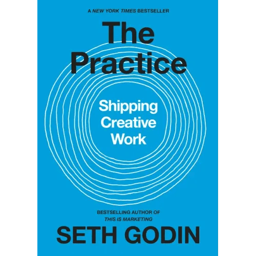 The Practice: Shipping Creative Work - Hardcover - iShook Books