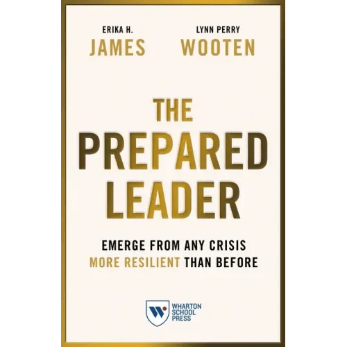The Prepared Leader: Emerge from Any Crisis More Resilient Than Before - Paperback - iShook Books