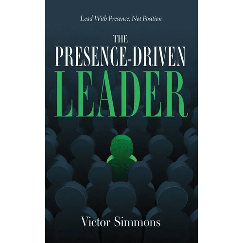 The Presence - Driven Leader: Lead With Presence, Not Position - Hardcover - iShook Books