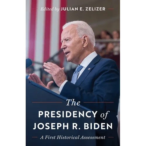 The Presidency of Joseph R. Biden: A First Historical Assessment - Hardcover - iShook Books
