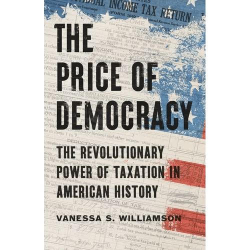 The Price of Democracy: The Revolutionary Power of Taxation in American History - Hardcover - iShook Books