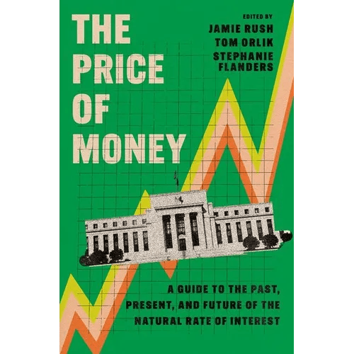 The Price of Money: A Guide to the Past, Present, and Future of the Natural Rate of Interest - Paperback - iShook Books