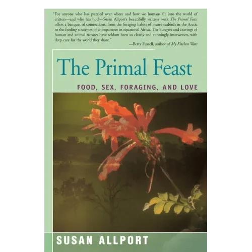 The Primal Feast: Food, Sex, Foraging, and Love - Paperback - iShook Books