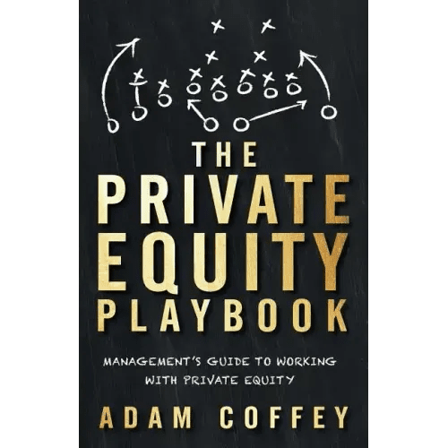 The Private Equity Playbook: Management's Guide to Working with Private Equity - Paperback - iShook Books