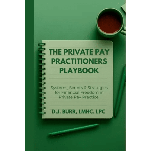 The Private Pay Practitioners Playbook: Systems, Scripts & Strategies for Financial Freedom in Private Pay Practice - Paperback - iShook Books