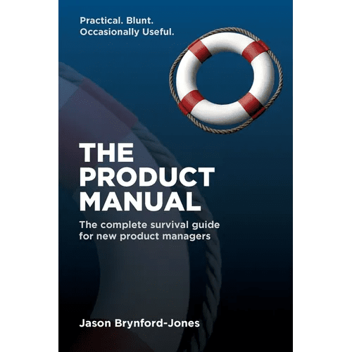 The Product Manual: The Complete Survival Guide for New Product Managers - Paperback - iShook Books