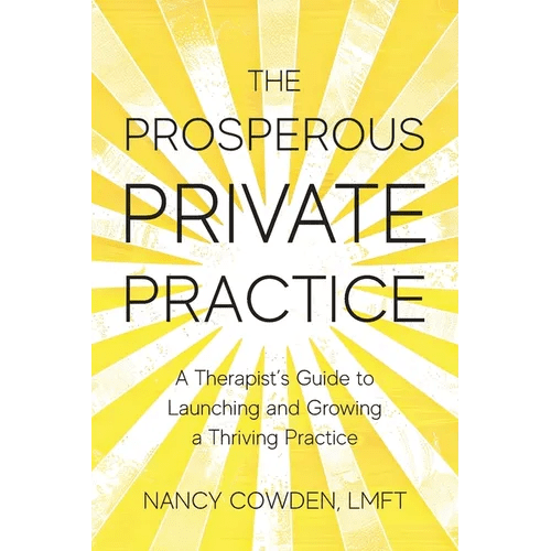 The Prosperous Private Practice: A Therapist's Guide to Launching and Growing a Thriving Practice - Paperback - iShook Books