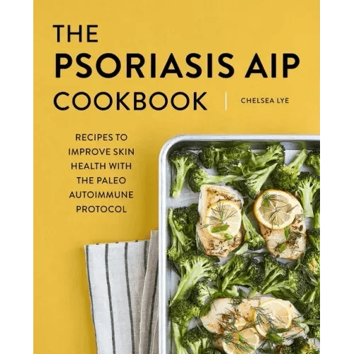 The Psoriasis AIP Cookbook: Recipes to Improve Skin Health with the Paleo Autoimmune Protocol - Paperback - iShook Books
