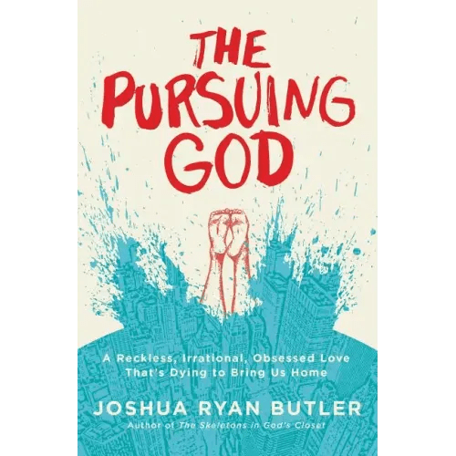 The Pursuing God: A Reckless, Irrational, Obsessed Love That's Dying to Bring Us Home - Paperback - iShook Books