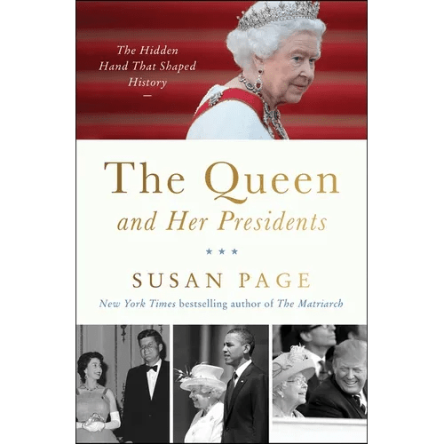 The Queen and Her Presidents: The Hidden Hand That Shaped History - Hardcover - iShook Books