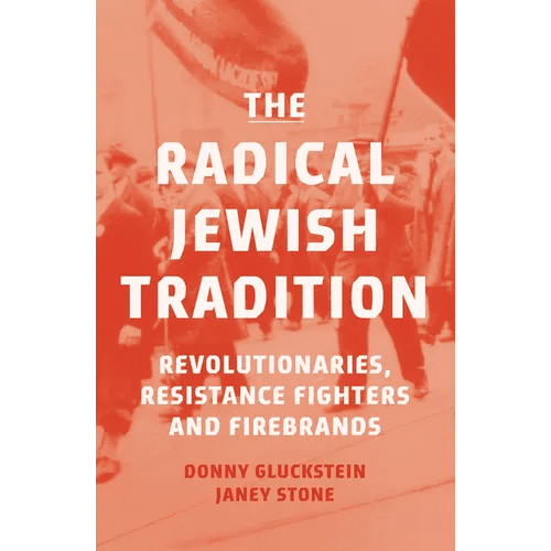 The Radical Jewish Tradition: Revolutionaries, Resistance Fighters and Firebrands - Paperback - iShook Books