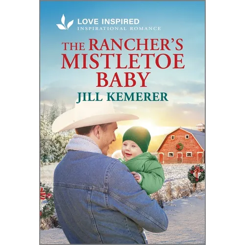 The Rancher's Mistletoe Baby: An Uplifting Inspirational Romance - Mass Market Paperbound - iShook Books