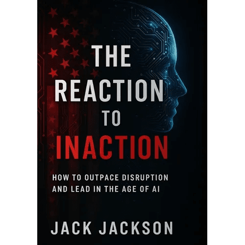 The Reaction to Inaction How to Outpace Disruption and Lead in the Age of AI - Hardcover - iShook Books