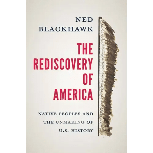 The Rediscovery of America: Native Peoples and the Unmaking of U.S. History - Hardcover - iShook Books