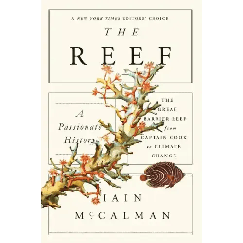 The Reef: A Passionate History: The Great Barrier Reef from Captain Cook to Climate Change - Paperback - iShook Books