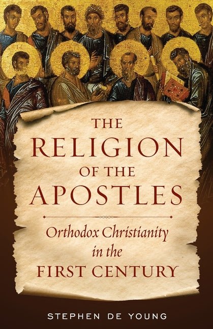 The Religion of the Apostles: Orthodox Christianity in the First Century - iShook Books