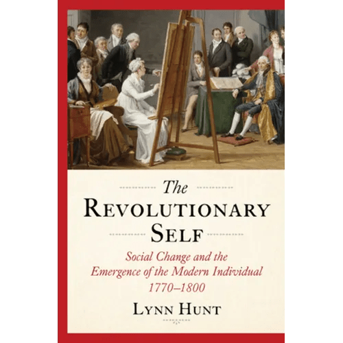 The Revolutionary Self: Social Change and the Emergence of the Modern Individual, 1770 - 1800 - Hardcover - iShook Books