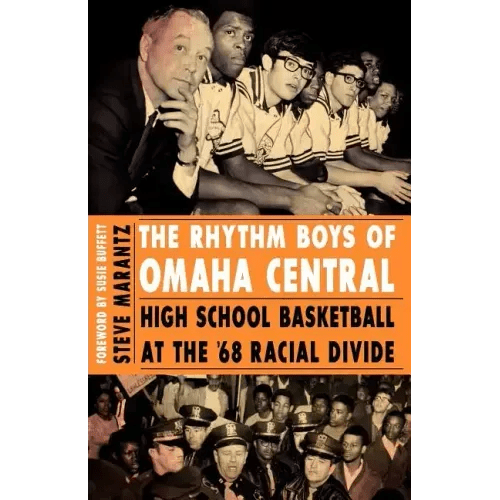 The Rhythm Boys of Omaha Central: High School Basketball at the '68 Racial Divide - Paperback - iShook Books