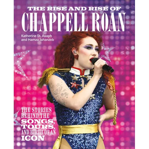 The Rise and Rise of Chappell Roan: The Stories Behind the Songs, Tours, and Birth of an Icon - Hardcover - iShook Books