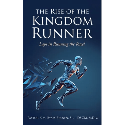 The Rise of the Kingdom Runner: Laps in Running the Race! - Paperback - iShook Books