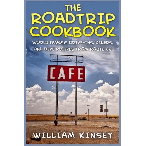 The Roadtrip Cookbook: World Famous Drive-Ins, Diners, and Dive Recipes from Route 66 - Paperback - iShook Books