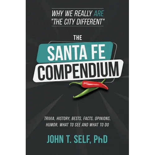 The Santa Fe Compendium: Why We Really ARE "The City Different" - Paperback - iShook Books