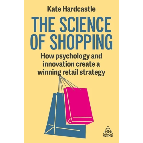 The Science of Shopping: How Psychology and Innovation Create a Winning Retail Strategy - Paperback - iShook Books