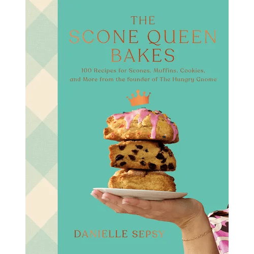 The Scone Queen Bakes: 100 Recipes for Scones, Muffins, Cookies, and Cakes from the Founder of the Hungry Gnome: A Cookbook - Hardcover - iShook Books