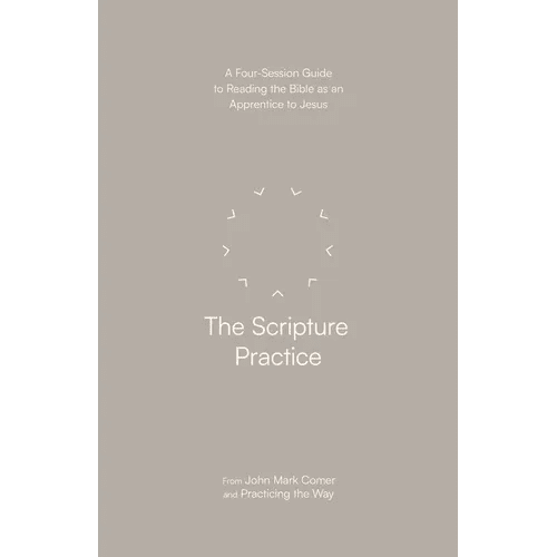 The Scripture Practice: A Four - Session Guide to Reading the Bible as an Apprentice to Jesus - Paperback - iShook Books