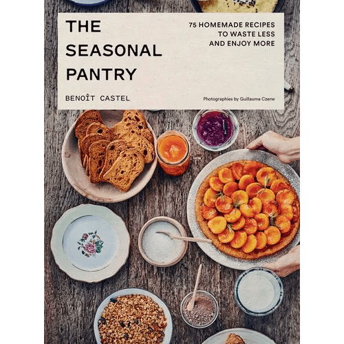 The Seasonal Pantry: 75 Recipes to Waste Less and Enjoy More - Hardcover - iShook Books