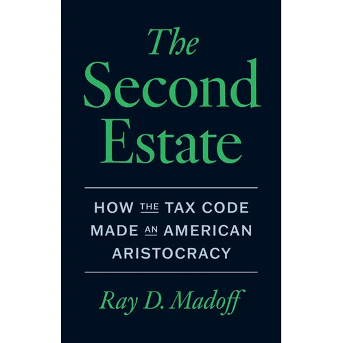 The Second Estate: How the Tax Code Made an American Aristocracy - Hardcover - iShook Books