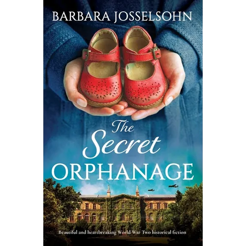 The Secret Orphanage: Beautiful and heartbreaking World War Two historical fiction - Paperback - iShook Books