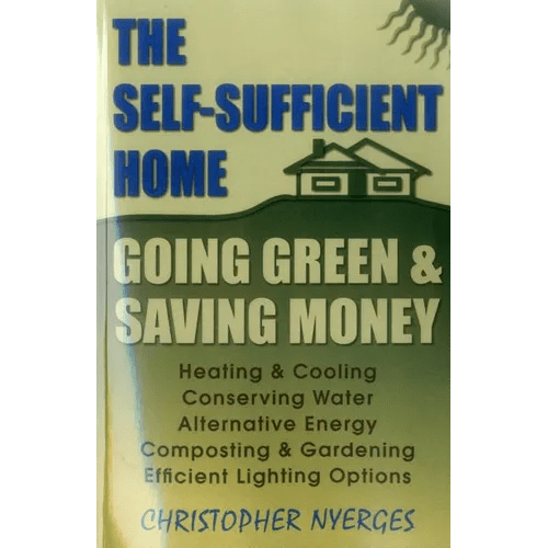 The Self-Sufficient Home: Going Green and Saving Money - Paperback - iShook Books