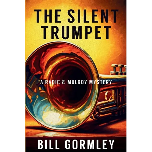 The Silent Trumpet: A Radic & Mulroy Mystery - Paperback - iShook Books